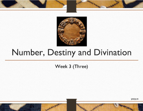 Foundations of African Thought Lecture #3: Number, Destiny and Divination (2016)