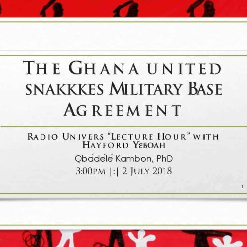 6. SSS Video Recording + Slides: Politicians, Prostiticians, and The Ghana united snakkkes Military Base Agreement