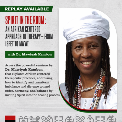 15.SaturdaySeminarSeries: Spirit in the Room: An Afrikan-Centered Approach to Therapy-From Isfet to Ma'at.