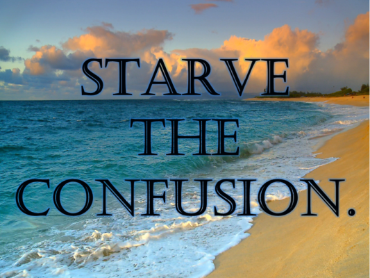 starve the confusion