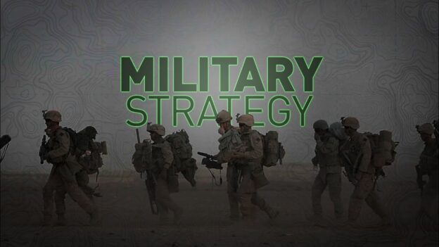 Military Strategy – its Goals – Part 1