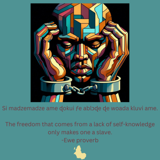 Si madzemadze ame ɖokui ƒe ablɔɖe ɖe woada kluvi ame. The freedom that comes from a lack of self-knowledge only makes one a slave. -Ewe proverb