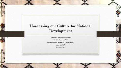 Harnessing Our Culture for National Development: The Role of the Ghanaian Student