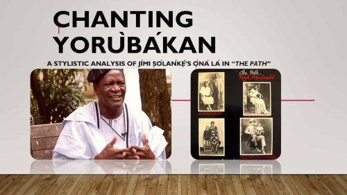 Chanting YorùbÁkan: A Stylistic Analysis of Jími Ṣólańkẹ́’s Ọ̀nà là in “The Path”