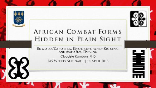 AFRICAN COMBAT FORMS HIDDEN IN PLAIN SIGHT: Engolo/Capoeira, Knocking-and-Kicking and Asafo Flag Dancing