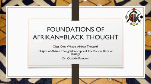 Foundations of Afrikan=Black Thought #1: Origins of Afrikan Thought/Concepts of The Person (2018)
