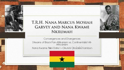 T.R.H. Nana Marcus Mosiah Garvey and Nana Kwame Nkrumah