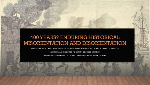 Exclusive Video & Slides: Nakumbuka: 400 Years? Enduring Historical misorientation and disorientation