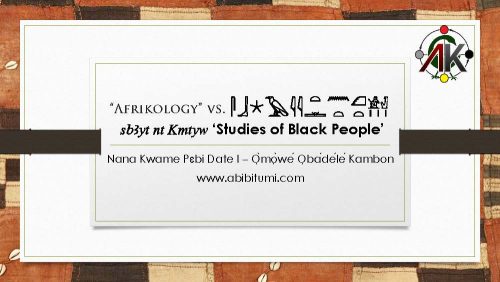 "Afrikology" vs. sbAyt nt Kmtyw ‘Studies of Black People’: The Battle for Conceptualization