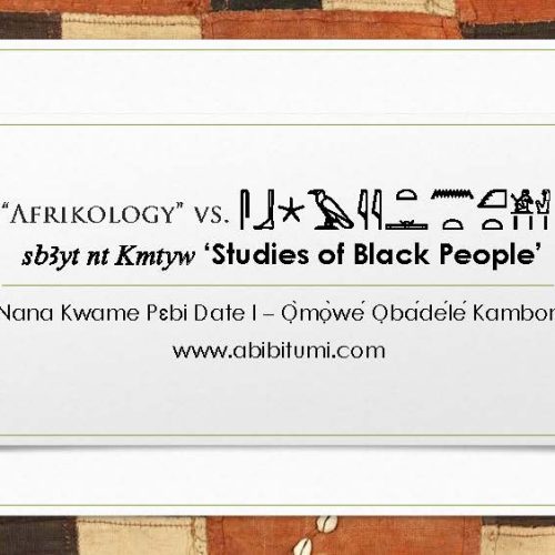 "Afrikology" vs. sbAyt nt Kmtyw ‘Studies of Black People’: The Battle for Conceptualization