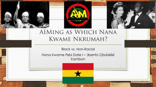 AIMing as Which Nana Kwame Nkrumah? Black vs. "Non-Racial"