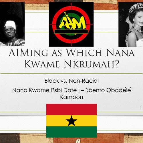 AIMing as Which Nana Kwame Nkrumah? Black vs. "Non-Racial"