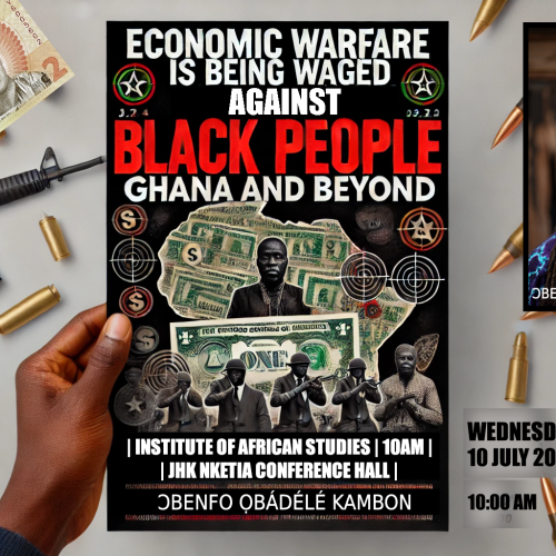 Economic Warfare is Being Waged Against Black People - Ghana and Beyond
