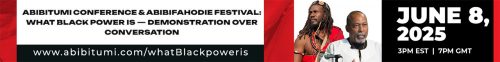 Baba James Small on the Abibitumi Conference & Abibifahodie Festival: What Black Power Is — Demonstration Over Conversation - Image 2