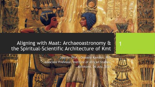 Aligning with Maat: Archaeoastronomy & the Spiritual-Scientific Architecture of Kmt – NATAV 2025 Keynote