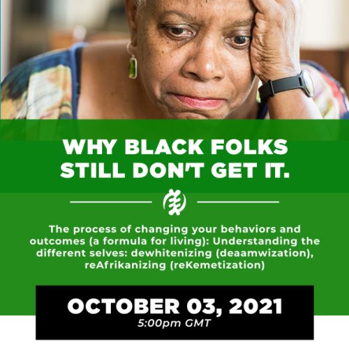 VIDEO RECORDING! Sunday Seminar Series #7: Ɔbenfo Baba Kamau Kambon on Why Black Folks Still Don't Get It, 2021/10/03