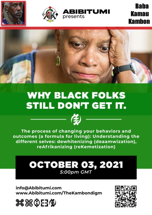 VIDEO RECORDING! Sunday Seminar Series #7: Ɔbenfo Baba Kamau Kambon on Why Black Folks Still Don't Get It, 2021/10/03