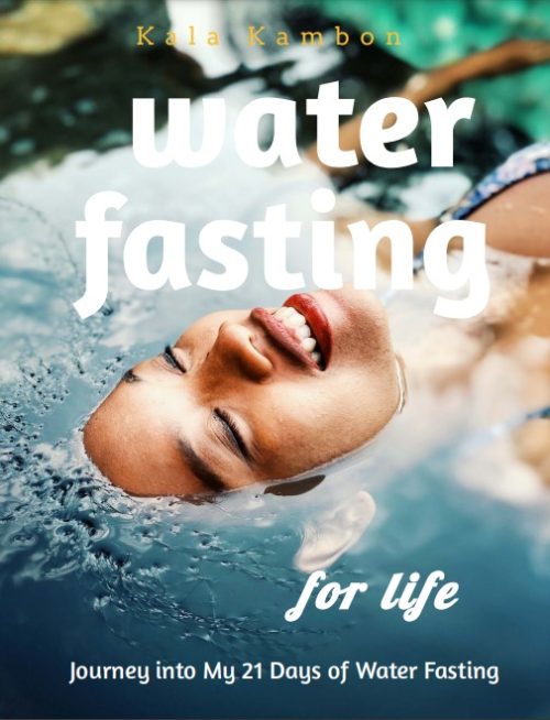 EBook - Water Fasting for Life: My 21 Day Water Fast by Kala Kambon
