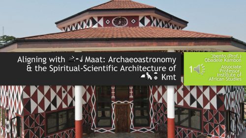 Aligning with Maat: Archaeoastronomy & the Spiritual-Scientific Architecture of Kmt